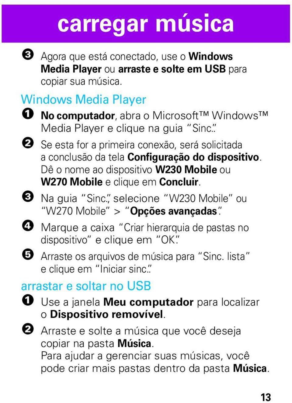 Dê o nome ao dispositivo W230 Mobile ou W270 Mobile e clique em Concluir. 3 Na guia Sinc., selecione W230 Mobile ou W270 Mobile > Opções avançadas.