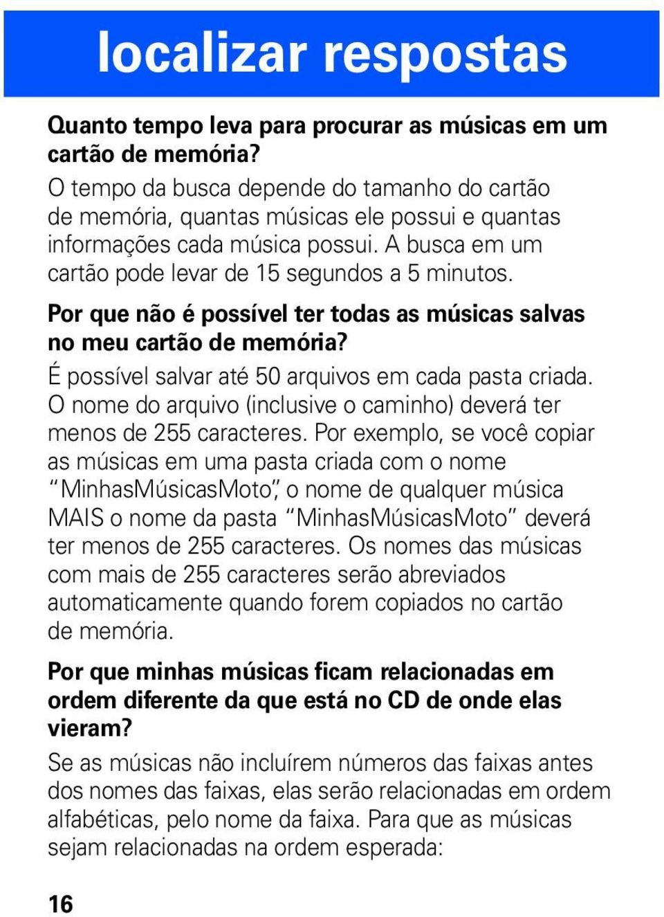 Por que não é possível ter todas as músicas salvas no meu cartão de memória? É possível salvar até 50 arquivos em cada pasta criada.