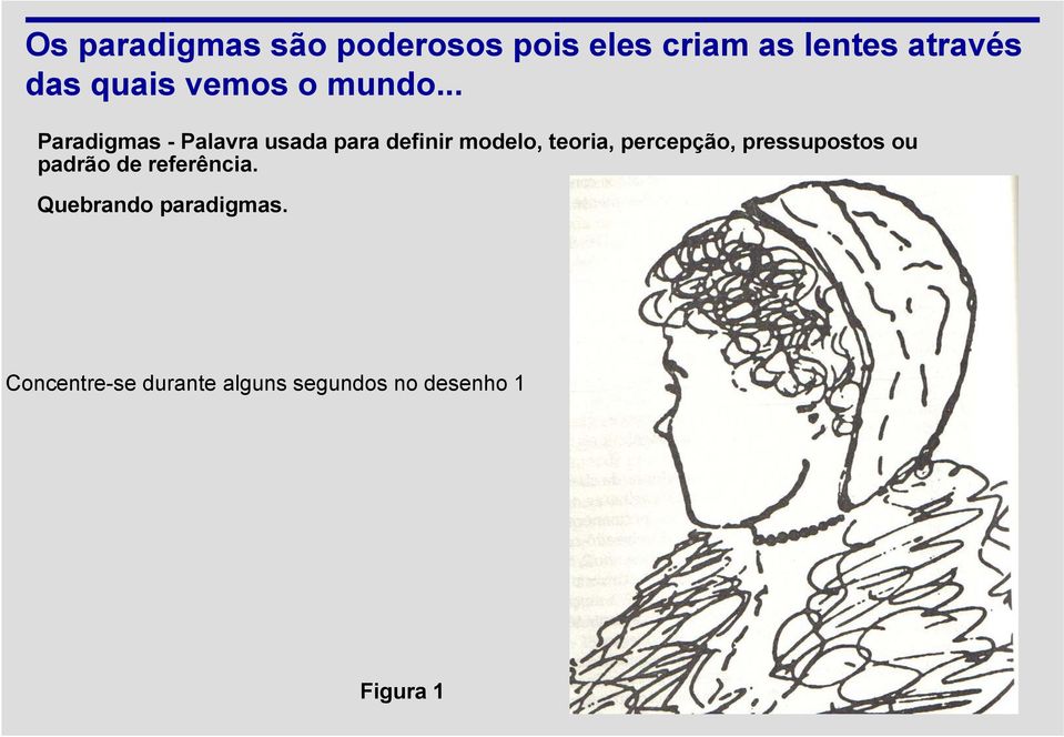 .. Paradigmas - Palavra usada para definir modelo, teoria,