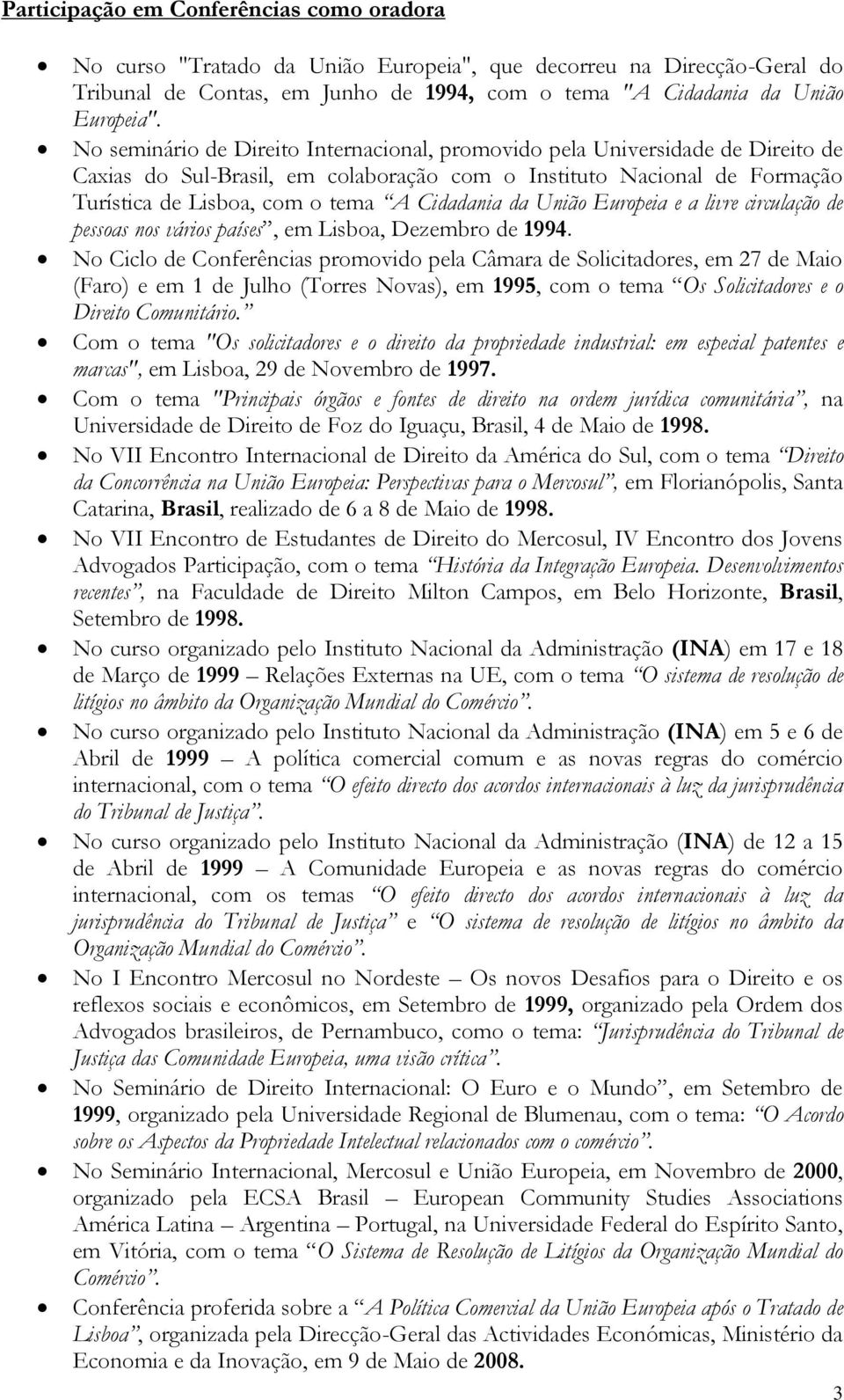 da União Europeia e a livre circulação de pessoas nos vários países, em Lisboa, Dezembro de 1994.