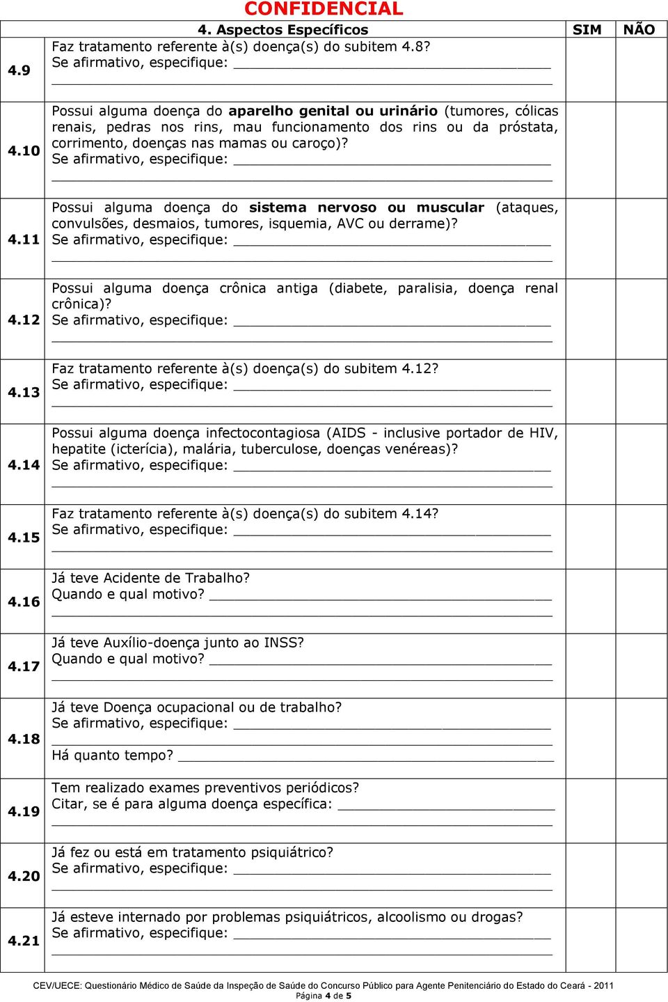 Possui alguma doença do aparelho genital ou urinário (tumores, cólicas renais, pedras nos rins, mau funcionamento dos rins ou da próstata, corrimento, doenças nas mamas ou caroço)?