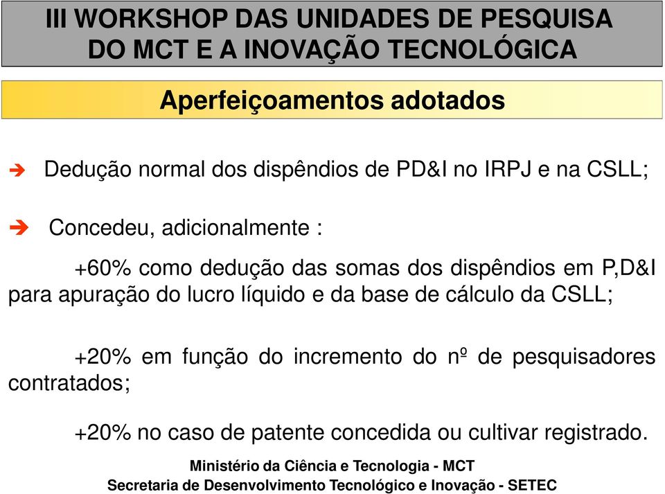 apuração do lucro líquido e da base de cálculo da CSLL; +20% em função do incremento