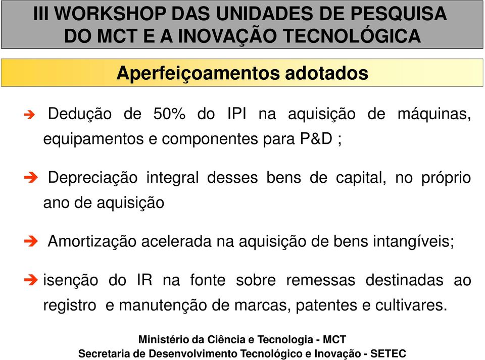 de aquisição Amortização acelerada na aquisição de bens intangíveis; isenção do IR na