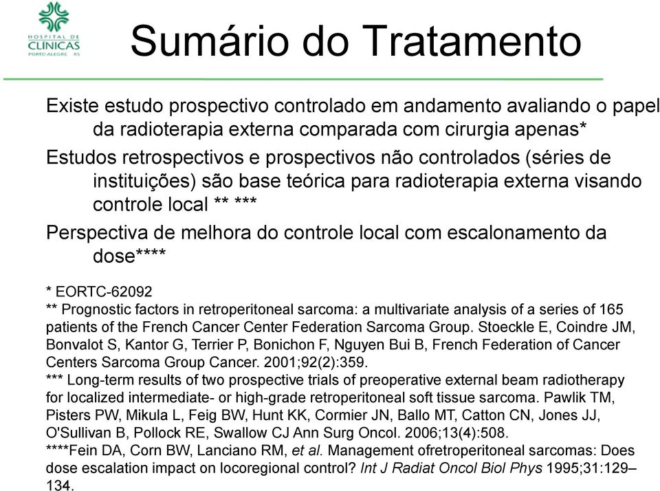 factors in retroperitoneal sarcoma: a multivariate analysis of a series of 165 patients of the French Cancer Center Federation Sarcoma Group.