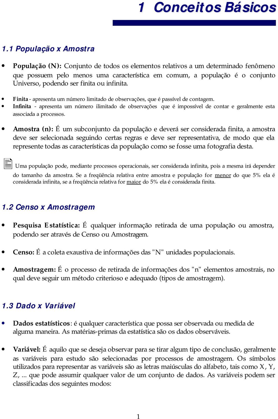 Fta - apreseta um úmero lmtado de observações, que é passível de cotagem. Ifta - apreseta um úmero lmtado de observações que é mpossível de cotar e geralmete esta assocada a processos.