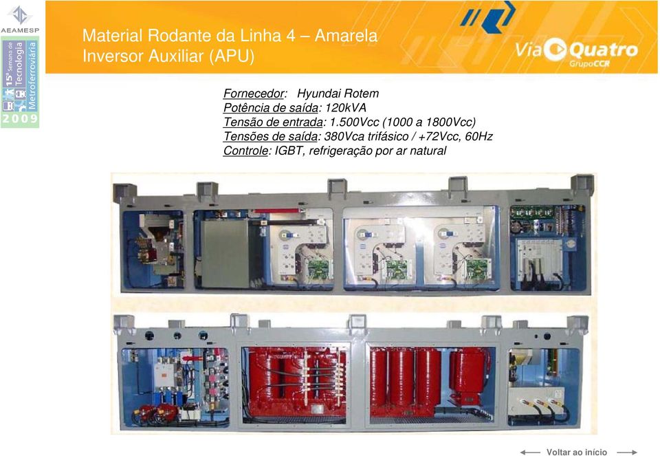 500Vcc (1000 a 1800Vcc) Tensões de saída: 380Vca