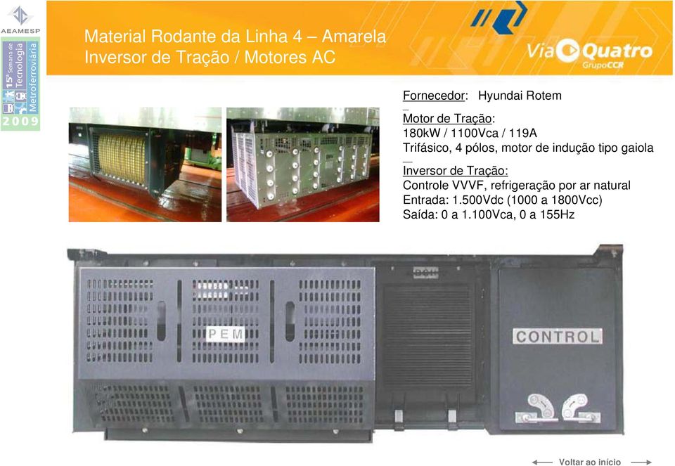 tipo gaiola Inversor de Tração: Controle VVVF, refrigeração por ar