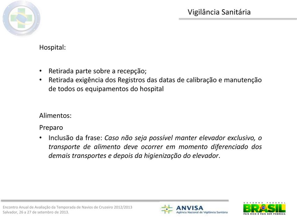 Preparo Inclusão da frase: Caso não seja possível manter elevador exclusivo, o transporte de