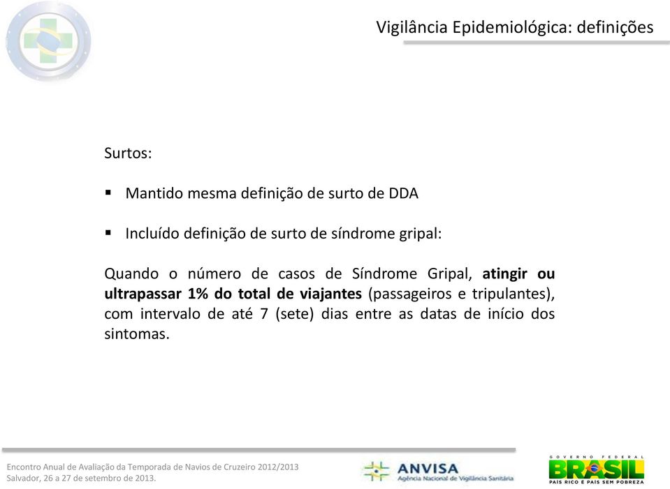 Síndrome Gripal, atingir ou ultrapassar 1% do total de viajantes (passageiros e