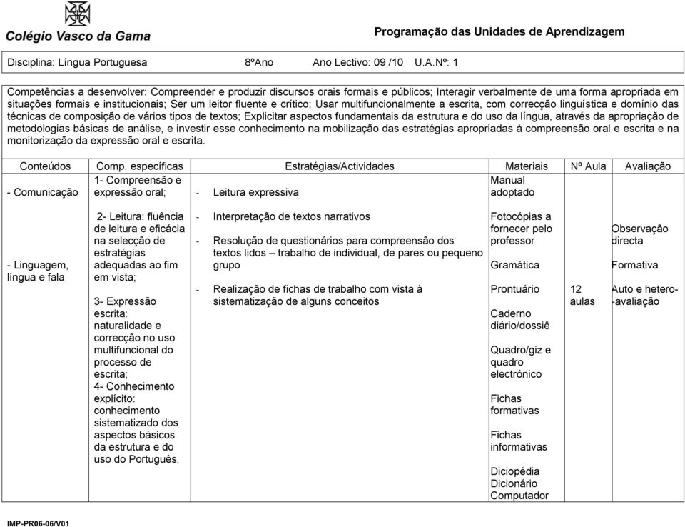 na mobilização das apropriadas à compreensão oral e escrita e na - Comunicação