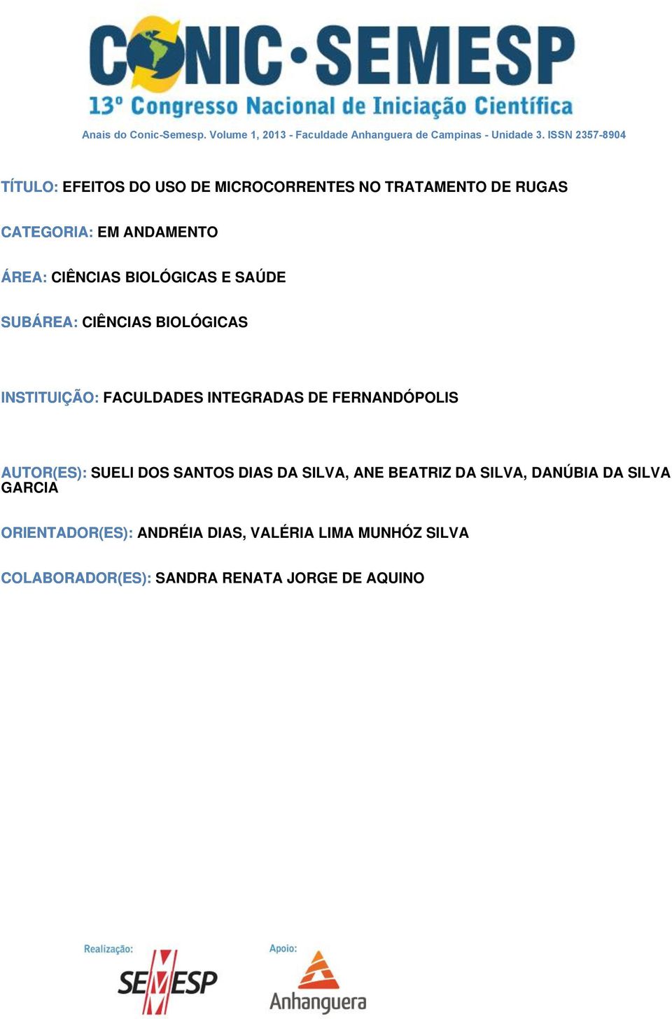 BIOLÓGICAS E SAÚDE SUBÁREA: CIÊNCIAS BIOLÓGICAS INSTITUIÇÃO: FACULDADES INTEGRADAS DE FERNANDÓPOLIS AUTOR(ES): SUELI DOS