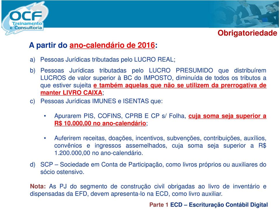 PIS, COFINS, CPRB E CP s/ Folha, cuja soma seja superior a R$ 10.