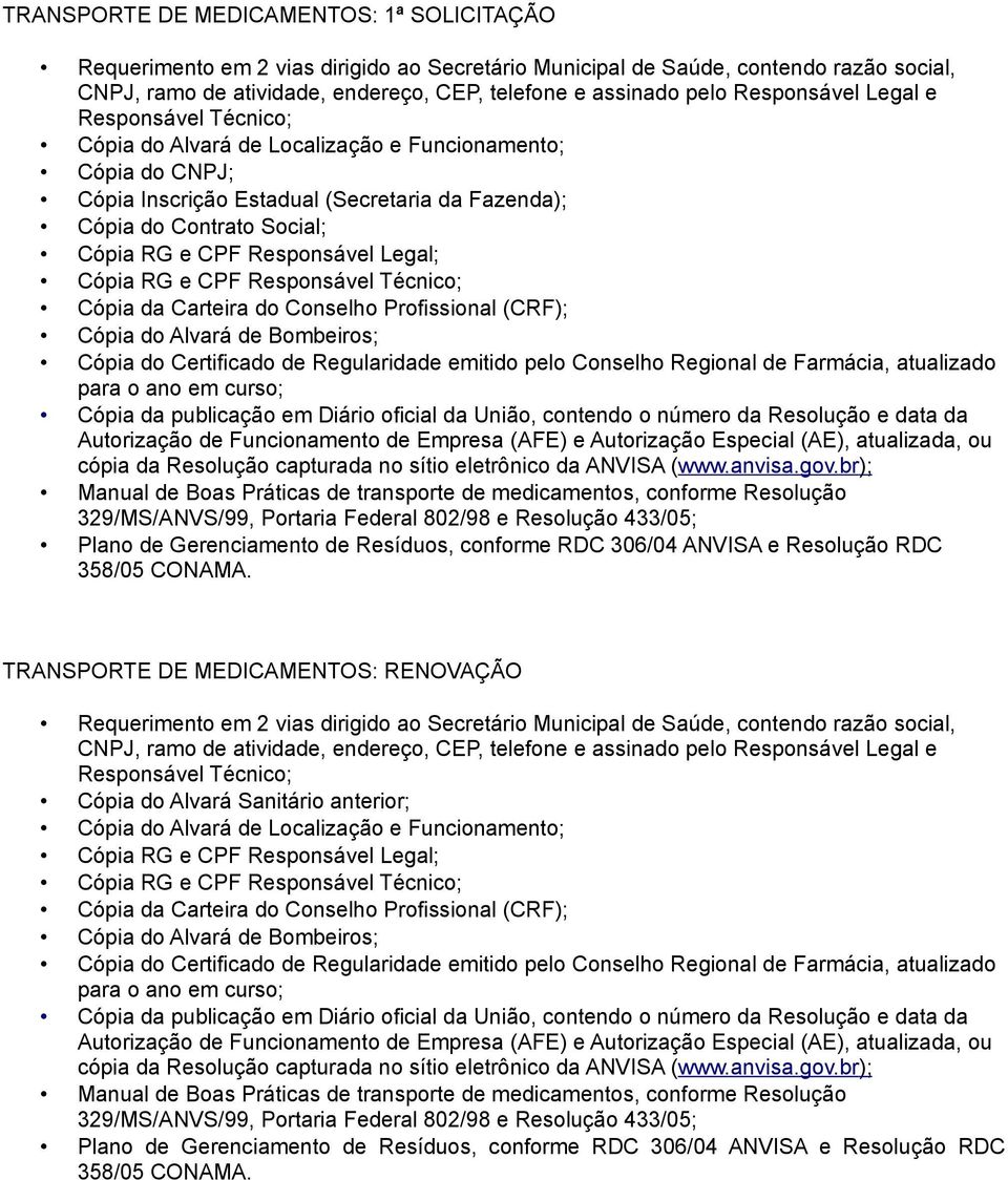 oficial da União, contendo o número da Resolução e data da Autorização de Funcionamento de Empresa (AFE) e Autorização Especial (AE), atualizada, ou cópia da Resolução capturada no sítio eletrônico