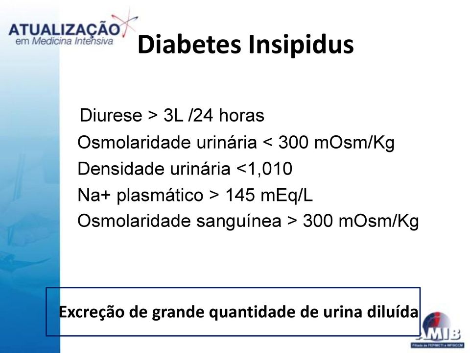 urinária <1,010 Na+ plasmático > 145 meq/l