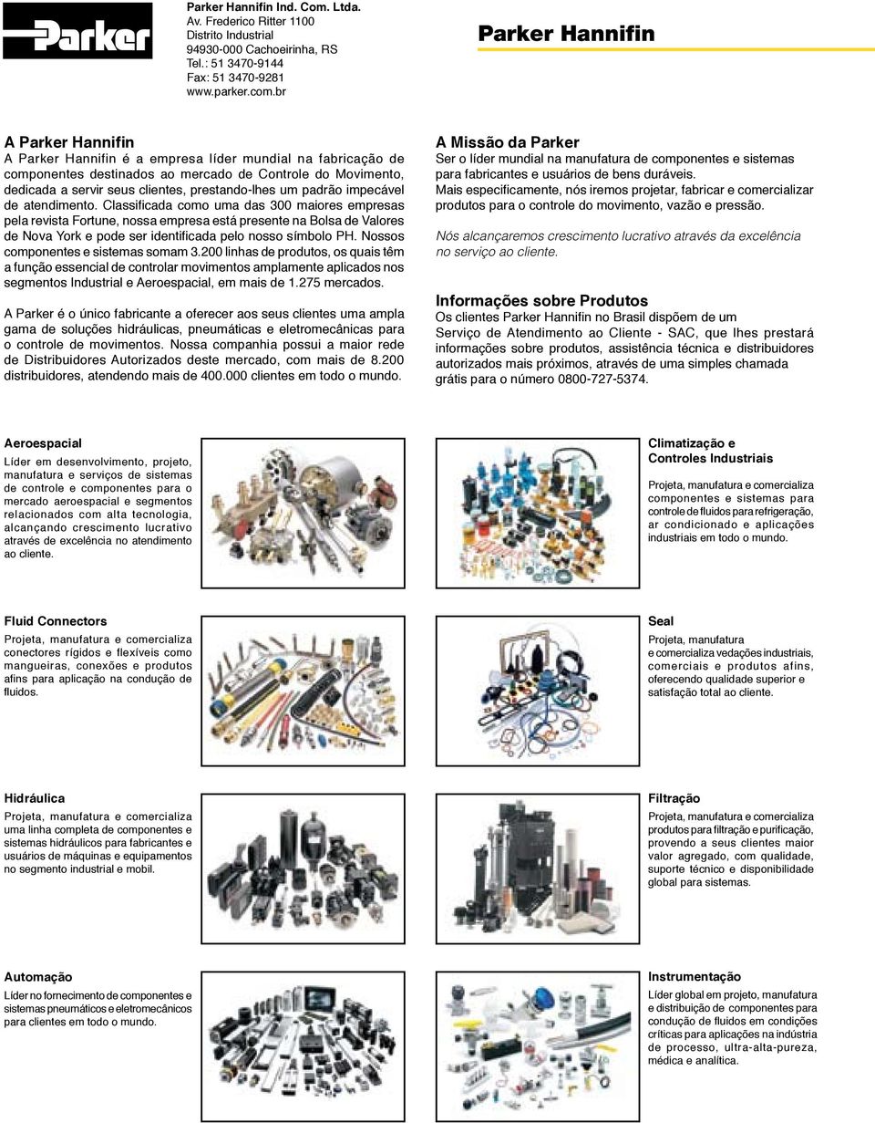 prestando-lhes um padrão impecável de atendimento.