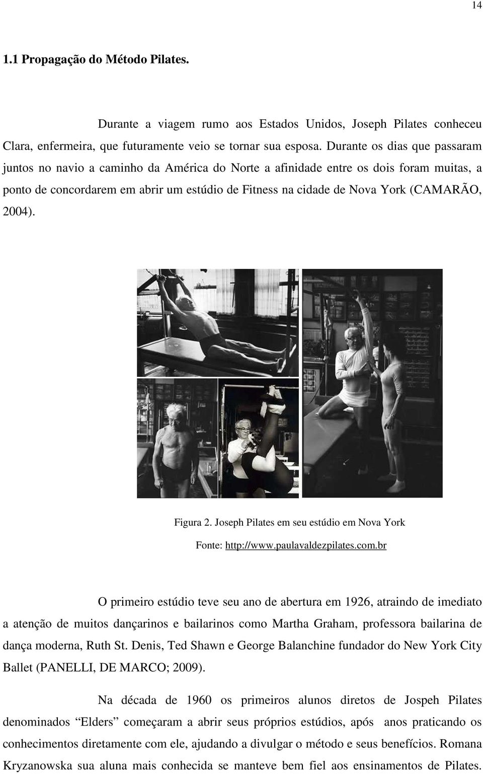 (CAMARÃO, 2004). Figura 2. Joseph Pilates em seu estúdio em Nova York Fonte: http://www.paulavaldezpilates.com.
