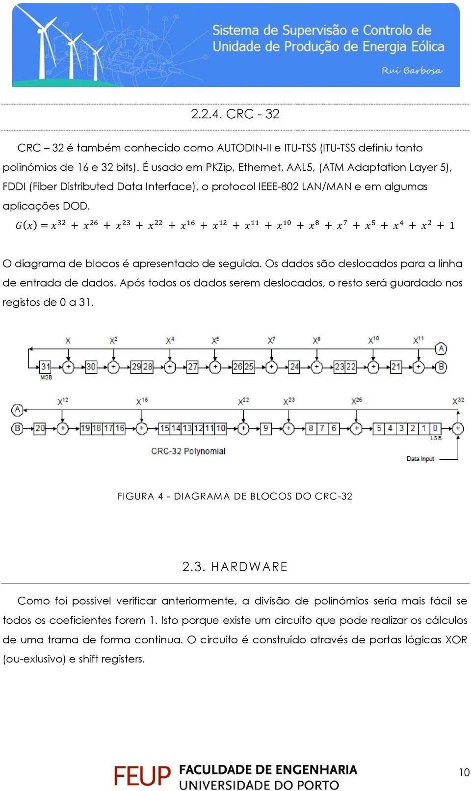 O diagrama de blocos é apresentado de seguida. Os dados são deslocados para a linha de entrada de dados. Após todos os dados serem deslocados, o resto será guardado nos registos de 0 a 31.