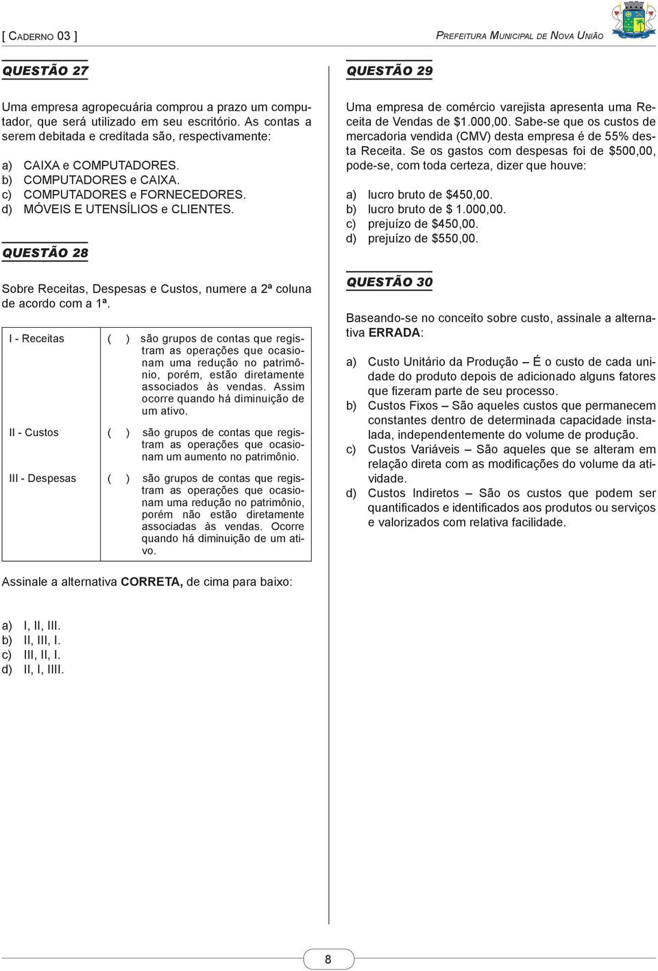 QUESTÃO 28 Sobre Receitas, Despesas e Custos, numere a 2ª coluna de acordo com a 1ª.