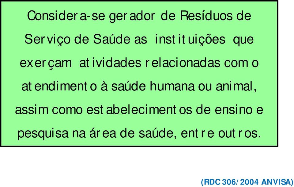 atendimento à saúde humana ou animal, assim como