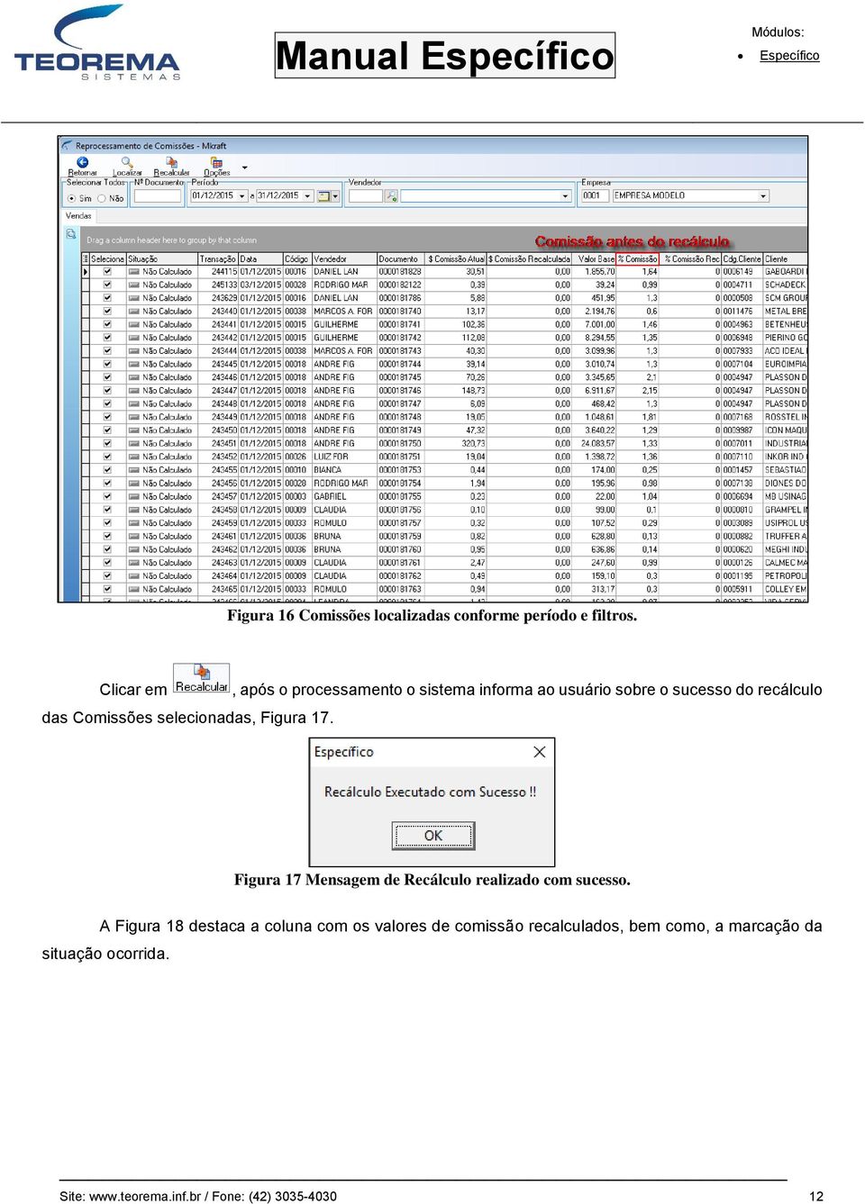 , após o processamento o sistema informa ao usuário sobre o sucesso do recálculo Figura 17 Mensagem