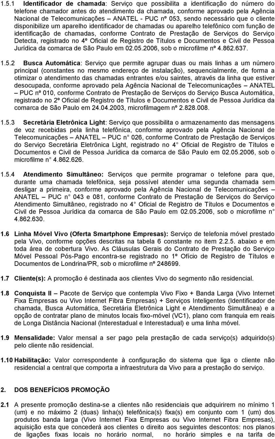 de Serviços do Serviço Detecta, registrado no 4º Oficial de Registro de Títulos e Documentos e Civil de Pessoa Jurídica da comarca de São Paulo em 02.05.