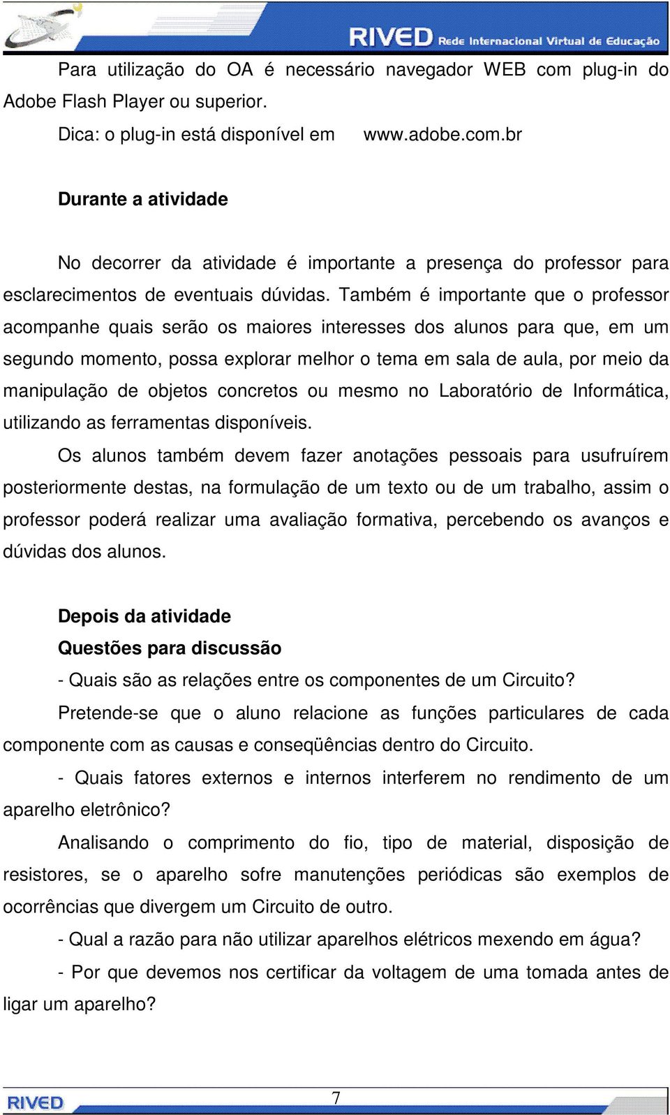 objetos concretos ou mesmo no Laboratório de Informática, utilizando as ferramentas disponíveis.