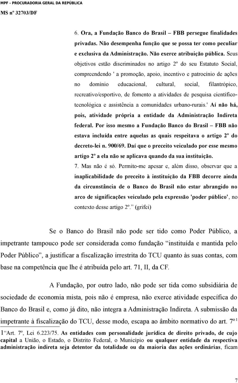 recreativo/esportivo, de fomento a atividades de pesquisa científicotecnológica e assistência a comunidades urbano-rurais.