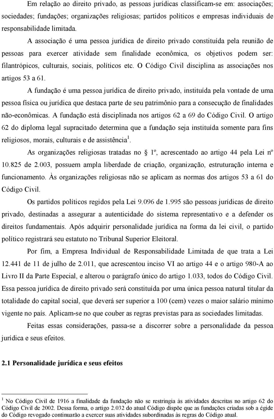 A associação é uma pessoa jurídica de direito privado constituída pela reunião de pessoas para exercer atividade sem finalidade econômica, os objetivos podem ser: filantrópicos, culturais, sociais,