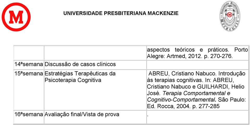 ABREU, Cristiano Nabuco. Introdução às terapias cognitivas.