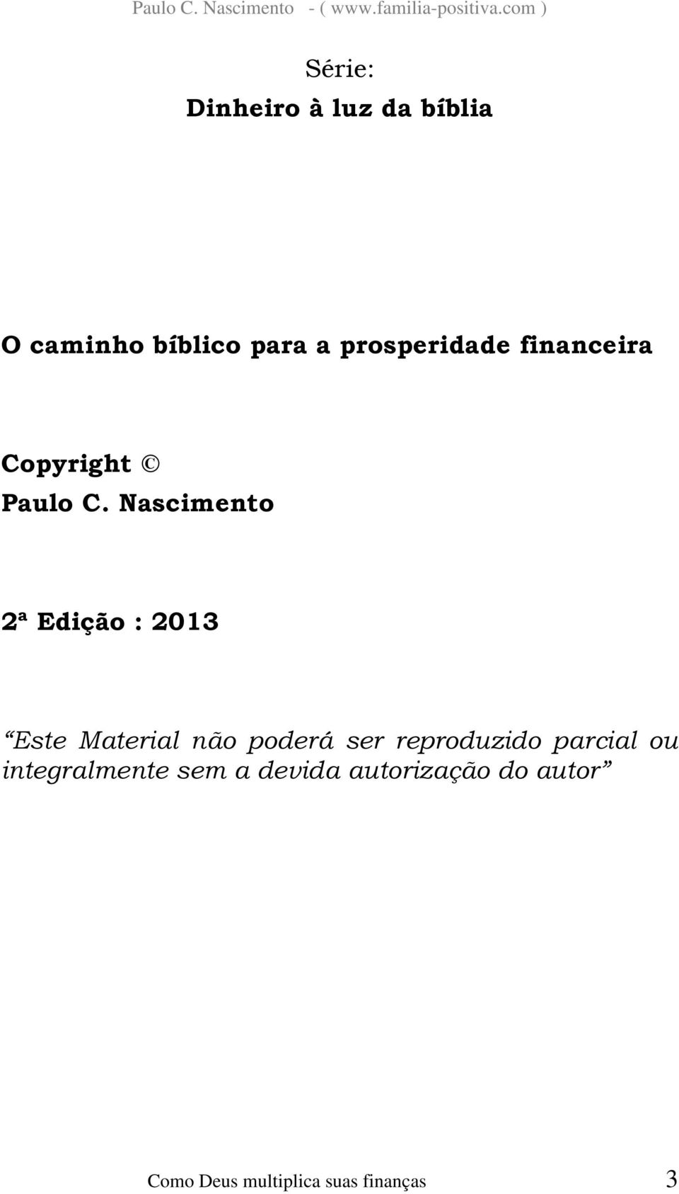 Nascimento 2ª Edição : 2013 Este Material não poderá ser