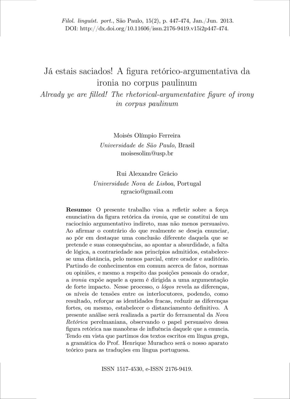 The rhetorical-argumentative figure of irony in corpus paulinum Moisés Olímpio Ferreira Universidade de São Paulo, Brasil moisesolim@usp.