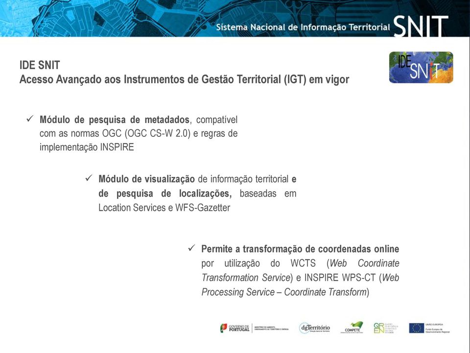 0) e regras de implementação INSPIRE Módulo de visualização de informação territorial e de pesquisa de localizações,