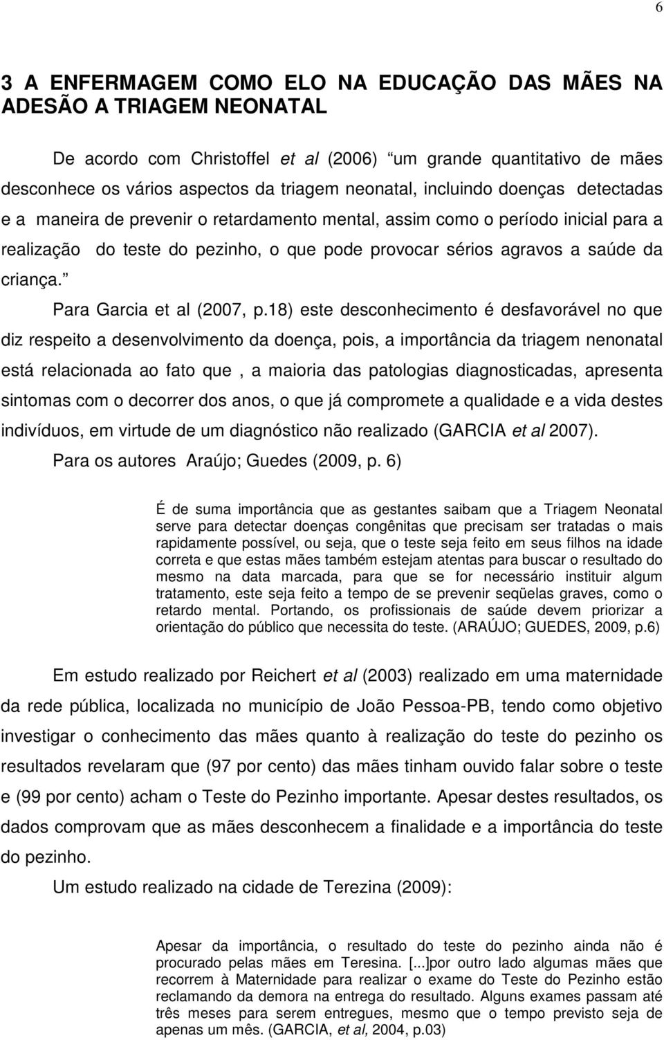 Para Garcia et al (2007, p.