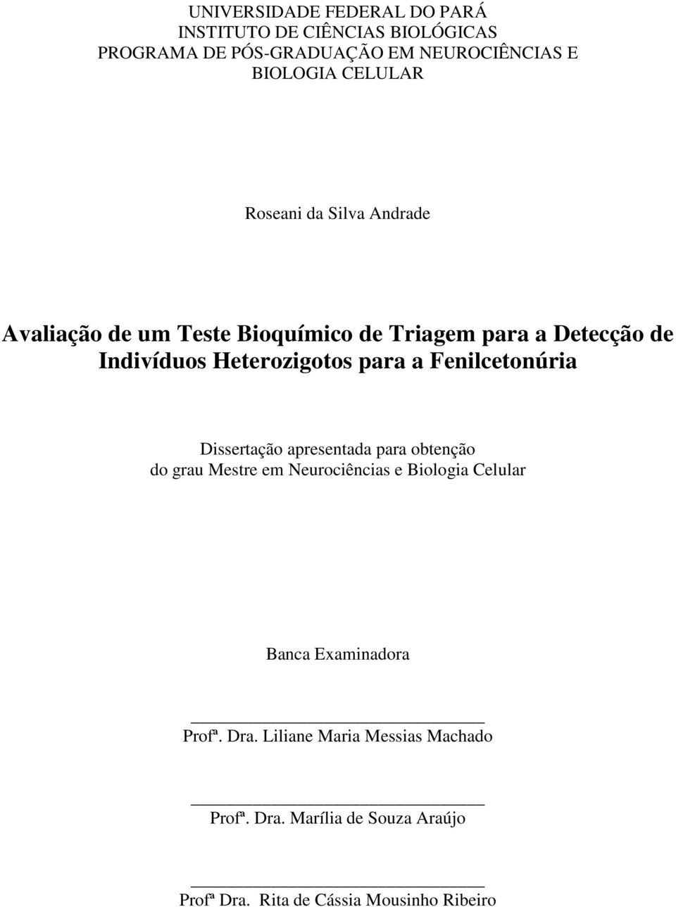 para a Fenilcetonúria Dissertação apresentada para obtenção do grau Mestre em Neurociências e Biologia Celular Banca