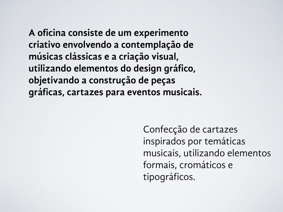 construção de peças gráficas, cartazes para eventos musicais.