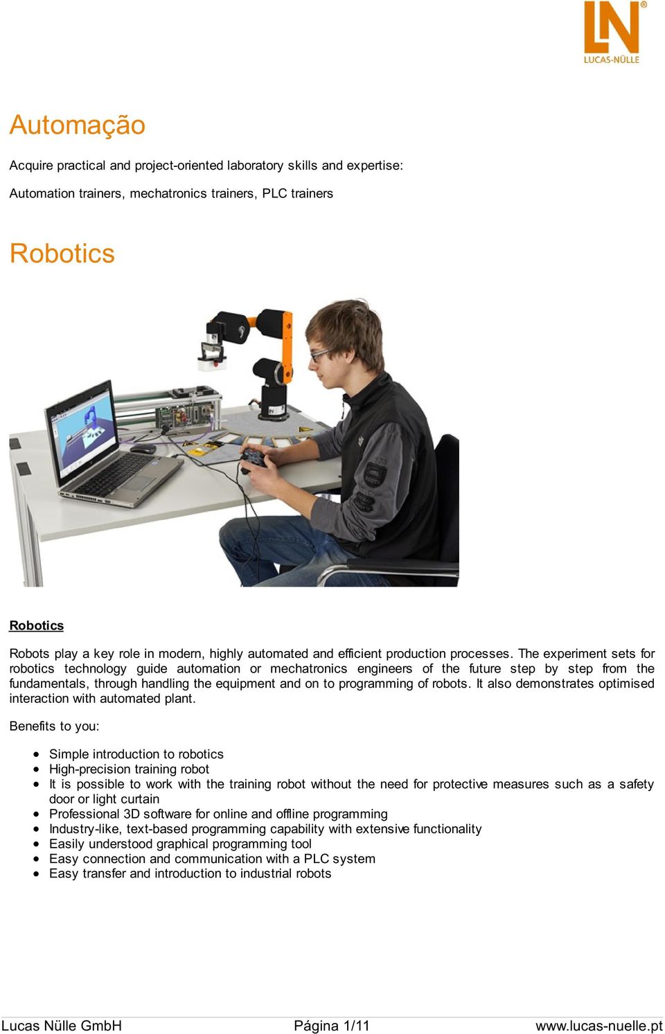 The experiment sets for robotics technology guide automation or mechatronics engineers of the future step by step from the fundamentals, through handling the equipment and on to programming of robots.