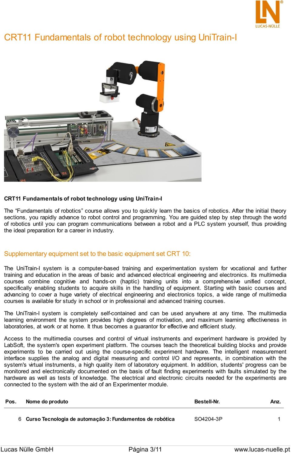 You are guided step by step through the world of robotics until you can program communications between a robot and a PLC system yourself, thus providing the ideal preparation for a career in industry.