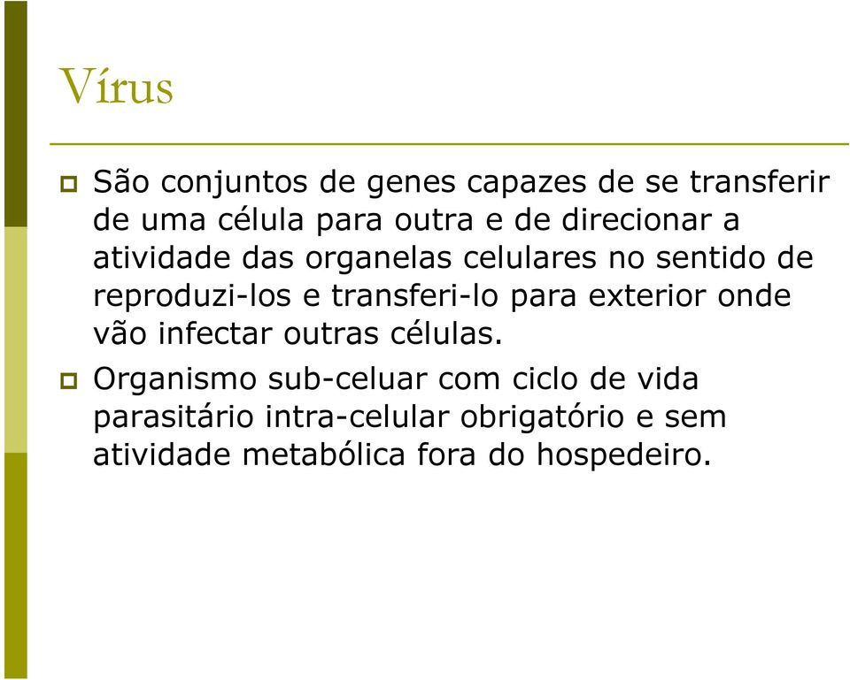 transferi-lo para exterior onde vão infectar outras células.