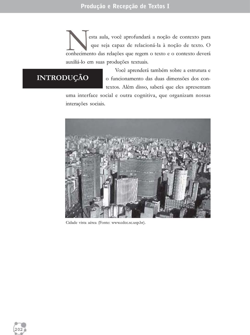 Você aprenderá também sobre a estrutura e o funcionamento das duas dimensões dos contextos.