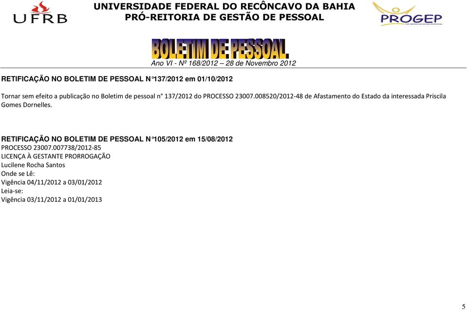 RETIFICAÇÃO NO BOLETIM DE PESSOAL N 105/2012 em 15/ 08/2012 PROCESSO 23007.