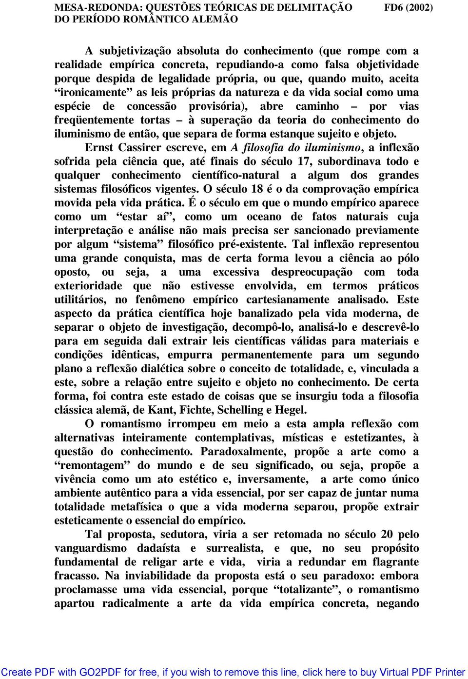 de então, que separa de forma estanque sujeito e objeto.