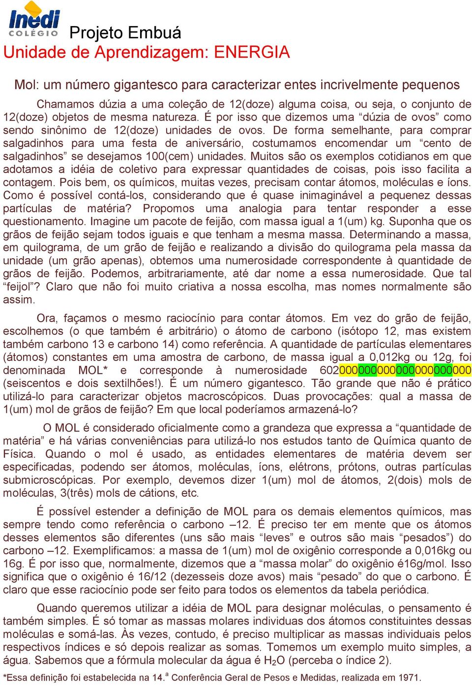 De forma semelhante, para comprar salgadinhos para uma festa de aniversário, costumamos encomendar um cento de salgadinhos se desejamos 100(cem) unidades.