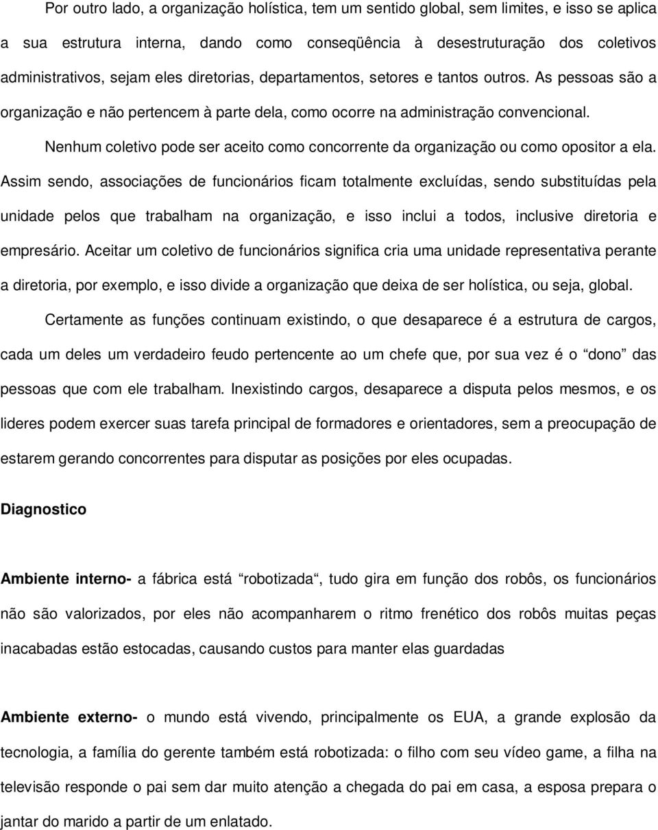 Nenhum coletivo pode ser aceito como concorrente da organização ou como opositor a ela.