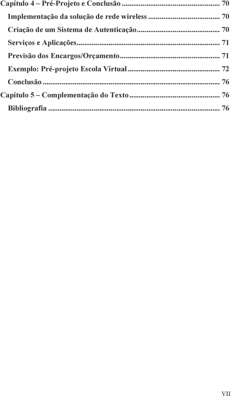 .. 70 Criação de um Sistema de Autenticação... 70 Serviços e Aplicações.