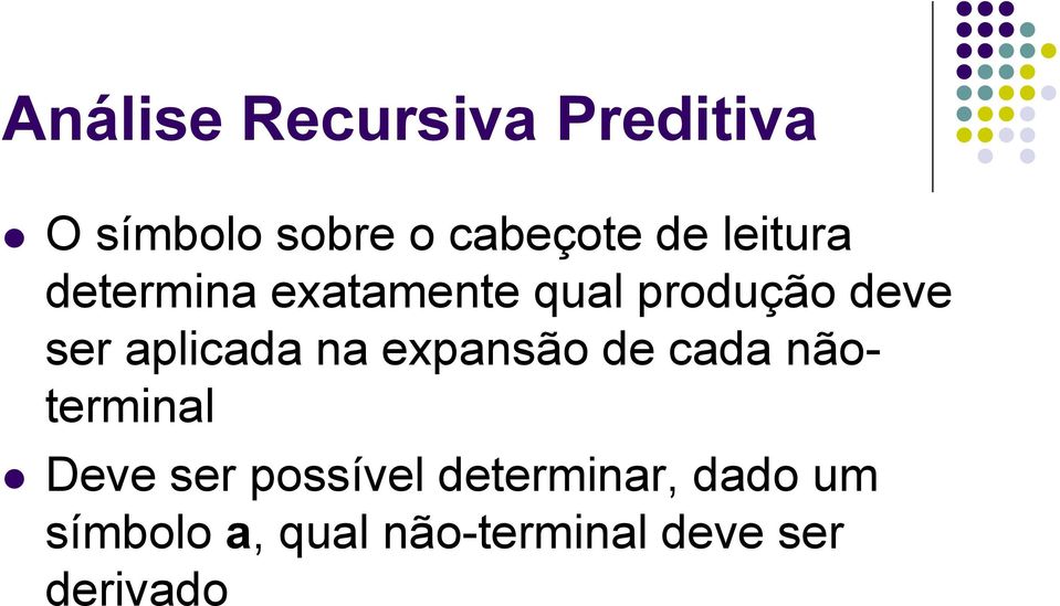 aplicada na expansão de cada nãoterminal Deve ser possível