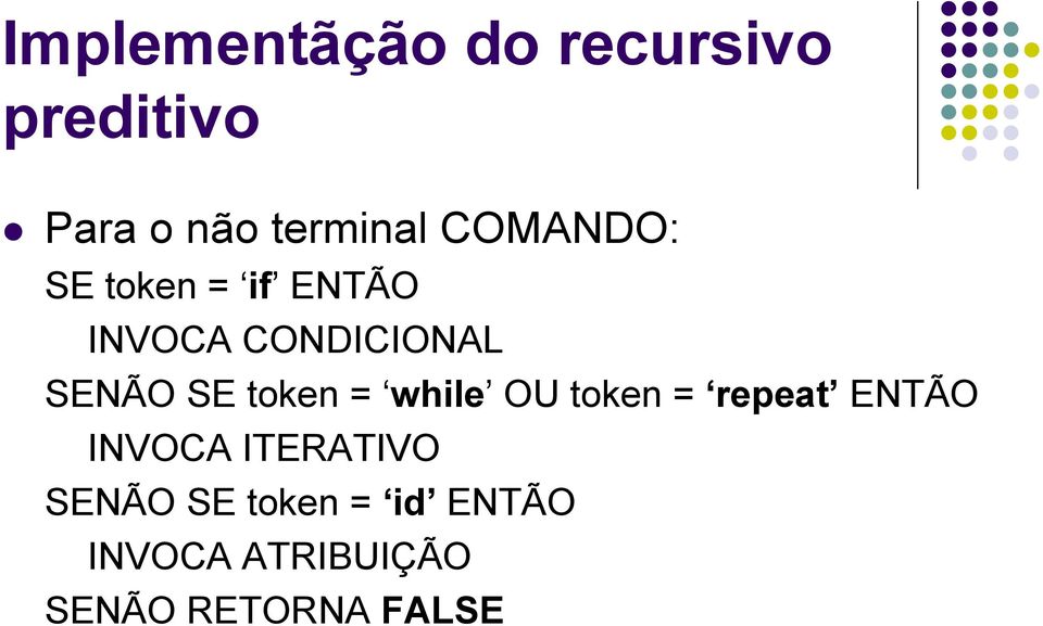 token = while OU token = repeat ENTÃO INVOCA ITERATIVO