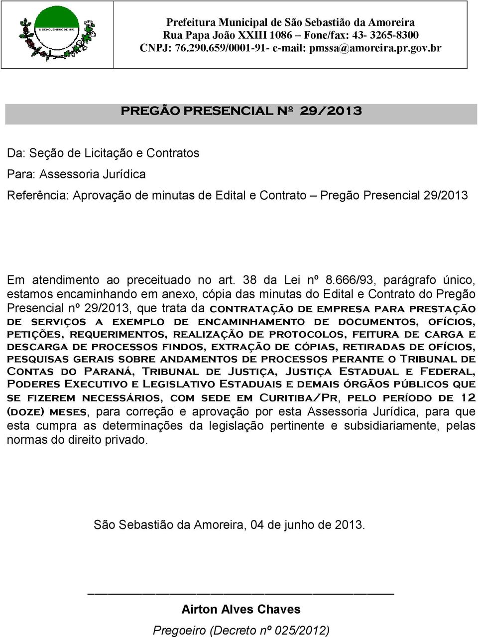 exemplo de encaminhamento de documentos, ofícios, petições, requerimentos, realização de protocolos, feitura de carga e descarga de processos findos, extração de cópias, retiradas de ofícios,