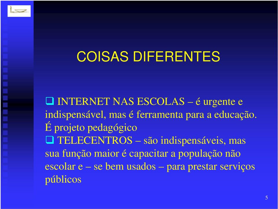 É projeto pedagógico TELECENTROS são indispensáveis, mas sua