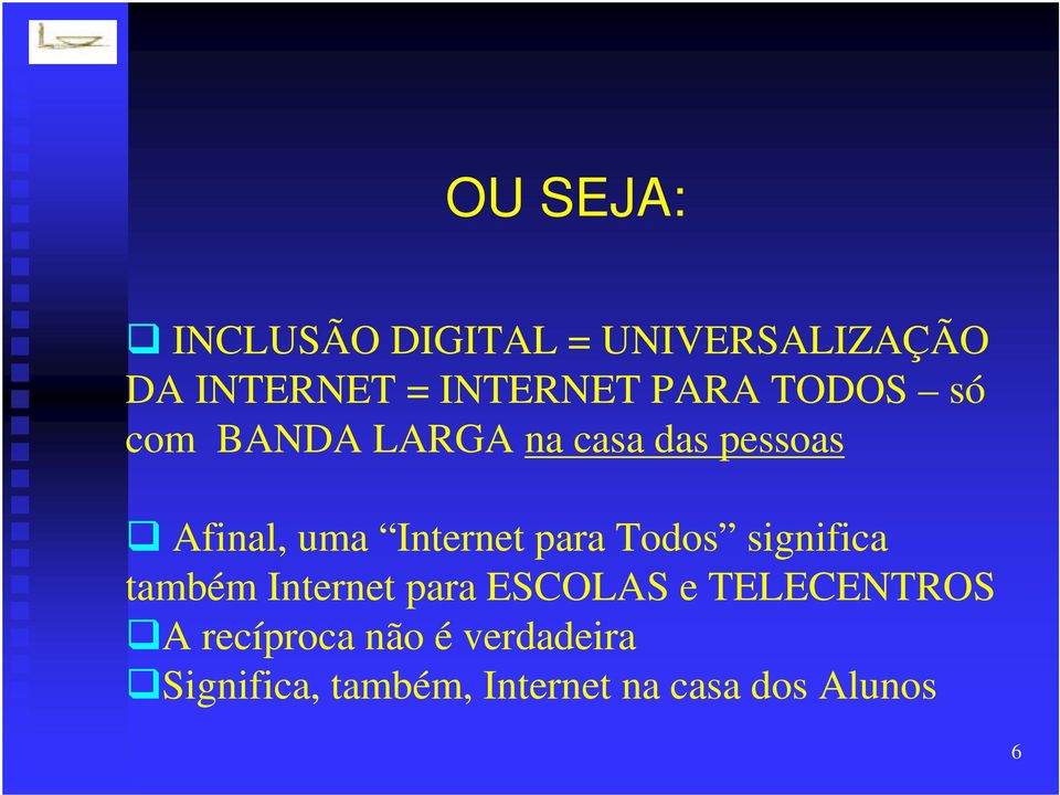 Internet para Todos significa também Internet para ESCOLAS e