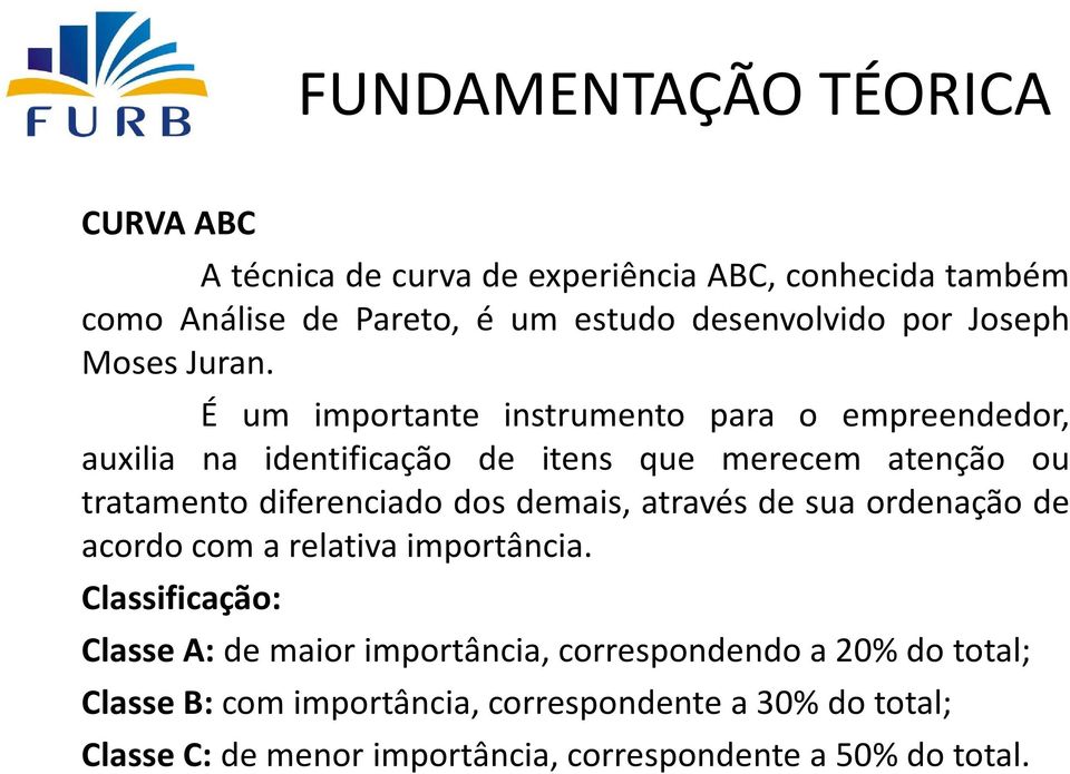 É um importante instrumento para o empreendedor, auxilia na identificação de itens que merecem atenção ou tratamento diferenciado dos